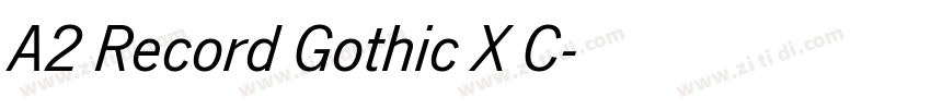 A2 Record Gothic X C字体转换 A2 Record Gothic X C字体转换